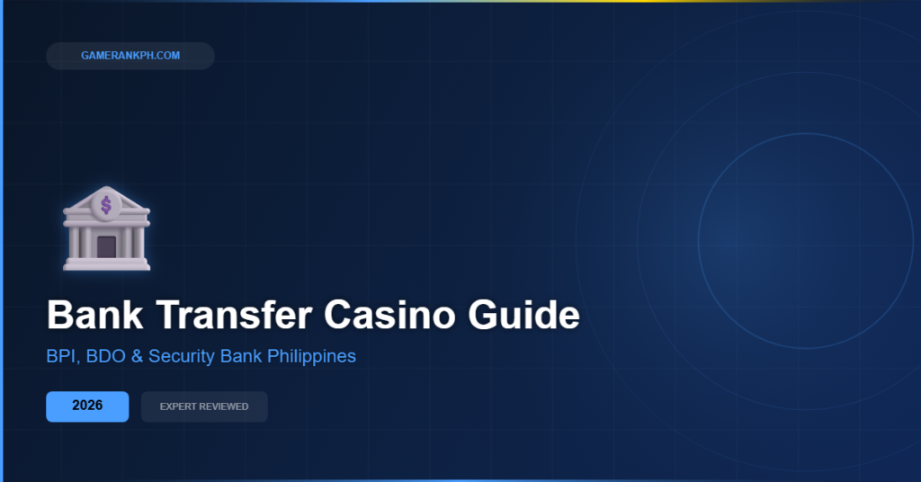 Online Casino Bank Transfer Philippines 2026: BPI, BDO and InstaPay Complete Guide Online Casino Bank Transfer Philippines 2026: BPI, BDO and InstaPay Complete Guide