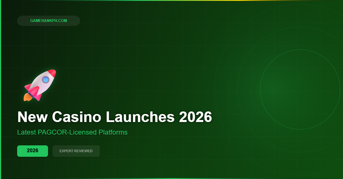 New Casino Launches 2026 Philippines 2026 — GameRankPH expert guide