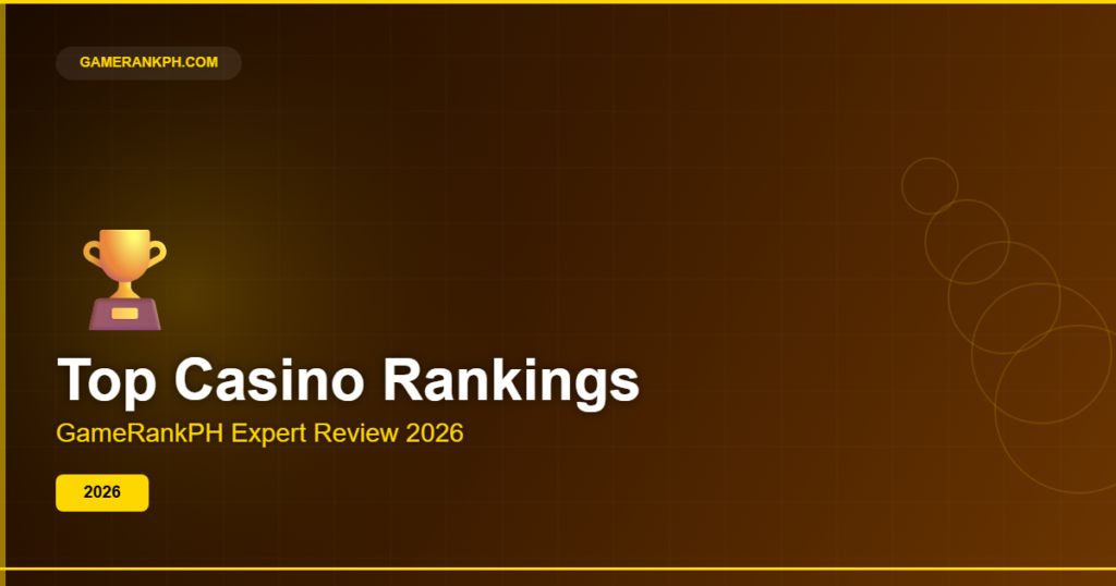 Top Real Money Casino Philippines 2026: GameRankPH Expert Rankings Updated