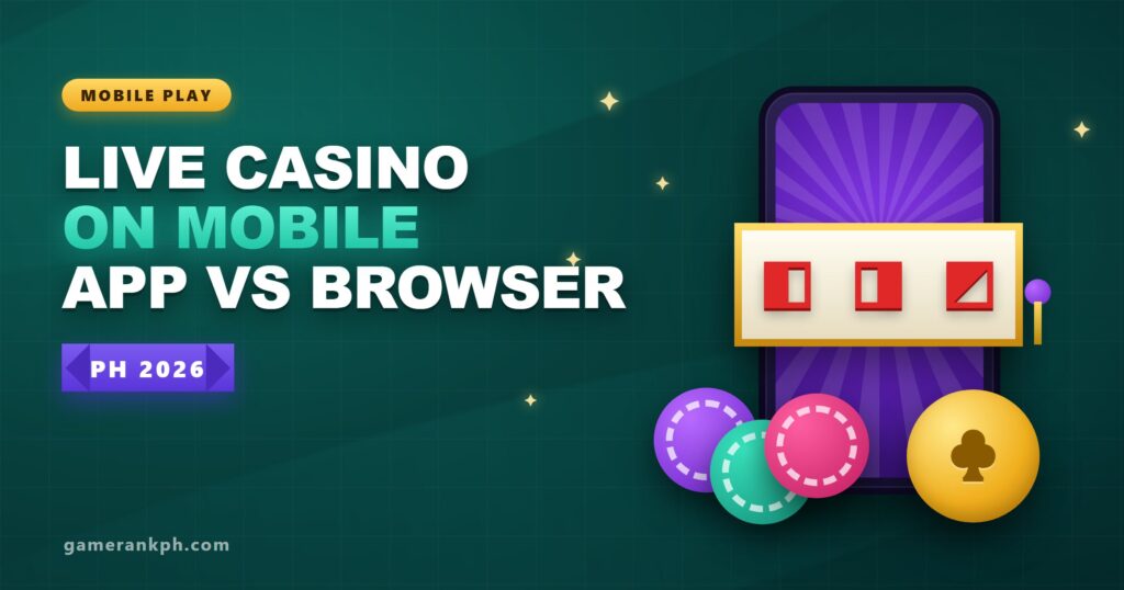 Playing Live Casino on Mobile in the Philippines: App vs Browser